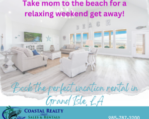 MOTHER’S DAY WEEKEND – Camp Rentals – Grand Isle, LA 985-787-3200